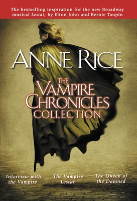 The Vampire Chronicles Collection: Interview with the Vampire, the Vampire Lestat, the Queen of the Damned - Rice, Anne
