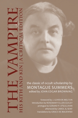 The Vampire, His Kith and Kin: A Critical Edition - Summers, Montague, Professor, and Browning, John Edgar (Editor)