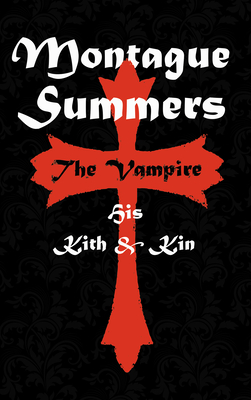 The Vampire: His Kith and Kin - Summers, Montague