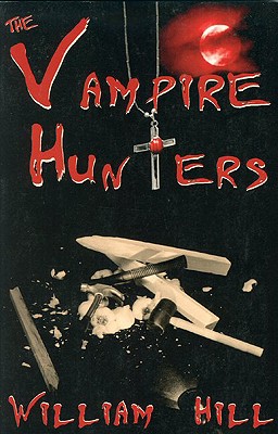 The Vampire Hunters - Hill, William