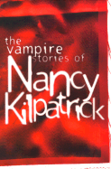 The Vampire Stories of Nancy Kilpatrick - Kilpatrick, Nancy