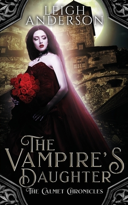 The Vampire's Daughter: A Gothic Vampire Romance - Anderson, Leigh