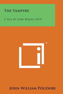 The Vampyre: A Tale by Lord Byron (1819) - Polidori, John William (Editor)