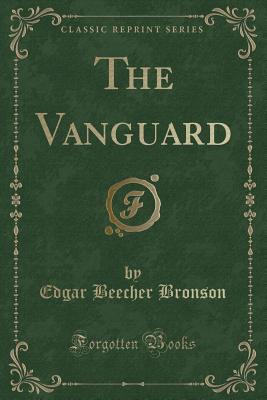 The Vanguard (Classic Reprint) - Bronson, Edgar Beecher