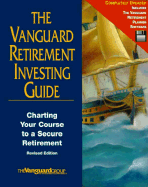 The Vanguard Retirement Investing Guide: Charting Your Course to a Secure Retirement - Vanguard Group of Investment Companies