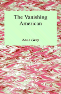 The Vanishing American - Grey, Zane