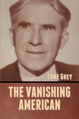 The Vanishing American - Grey, Zane