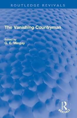 The Vanishing Countryman - Mingay, G E (Editor)
