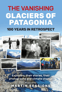 The Vanishing Glaciers of Patagonia