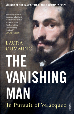 The Vanishing Man: In Pursuit of Velazquez - Cumming, Laura