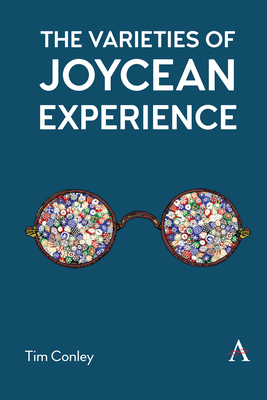The Varieties of Joycean Experience - Conley, Tim