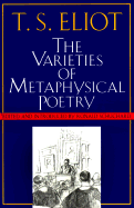 The Varieties of Metaphysical Poetry: The Clark Lectures at Trinity College, Cambridge, 1926, and the Turnbull Lectures at the Johns Hopki
