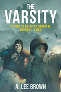The Varsity: A Story of America's Underage Warriors in WW II