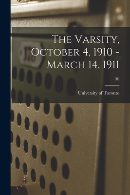 The Varsity, October 4, 1910 - March 14, 1911; 30 - University of Toronto (Creator)