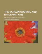 The Vatican Council and Its Definitions: A Pastoral Letter to the Clergy