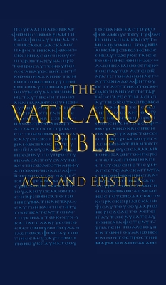 The Vaticanus Bible: ACTS AND EPISTLES: A Modified Pseudofacsimile of Acts-Hebrews 9:14 as found in the Greek New Testament of Codex Vaticanus (Vat.gr. 1209) - Vercellone, Carlo (Editor), and Cozza-Luzi, Giuseppe (Editor), and Kantor, Benjamin Paul (Adapted by)
