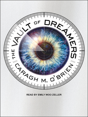 The Vault of Dreamers - O'Brien, Caragh M, and Zeller, Emily Woo (Narrator)