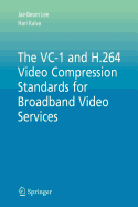 The VC-1 and H.264 Video Compression Standards for Broadband Video Services - Lee, Jae-Beom, and Kalva, Hari