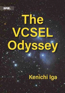 The Vcsel Odyssey: Surface Emitting Laser: Born Small and Grown Big