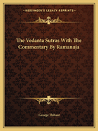 The Vedanta Sutras With The Commentary By Ramanuja