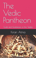 The Vedic Pantheon: Gods and Goddesses of the Vedas