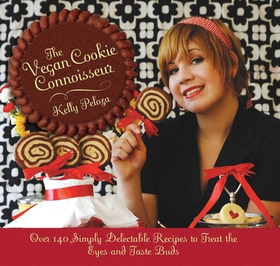 The Vegan Cookie Connoisseur: Over 140 Simply Delicious Recipes That Treat the Eyes and Taste Buds - Peloza, Kelly