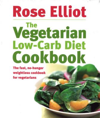 The Vegetarian Low-Carb Diet Cookbook - Elliot, Rose