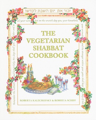 The Vegetarian Shabbat Cookbook - Kalechofsky, Roberta, PH.D., and Schiff, Roberta R