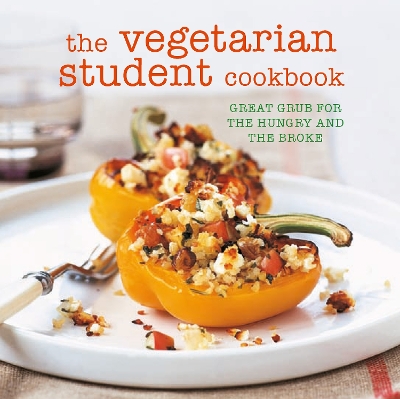 The Vegetarian Student Cookbook: Great Grub for the Hungry and the Broke - Small, Ryland Peters & (Compiled by)