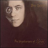 The Vegetarians of Love - Bob Geldof