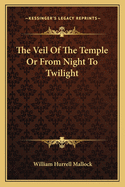 The Veil Of The Temple Or From Night To Twilight