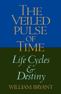 The Veiled Pulse of Time: Life Cycles and Destiny