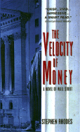 The Velocity of Money: A Novel of Wall Street - Rhodes, Stephen