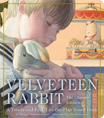 The Velveteen Rabbit Touch and Feel Board Book: The Classic Edition - Williams, Margery, and Santore, Charles (Illustrator)