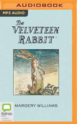 The Velveteen Rabbit - Williams, Margery, and Bond, Jilly (Read by)