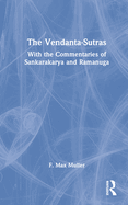 The Vendanta-Sutras: With the Commentaries of Sankarakarya and Ramanuga