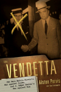The Vendetta: FBI Hero Melvin Purvis's War Against Crime, and J. Edgar Hoover's War Against Him - Purvis, Alston