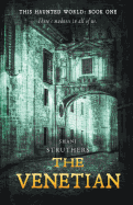 The Venetian: Book 1: This Haunted World
