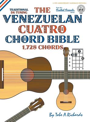 The Venezuelan Cuatro Chord Bible: Traditional 'D6' Tuning 1,728 Chords - Richards, Tobe a