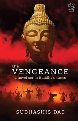 The Vengeance: A Novel Set in Buddha's Times - Das, Subhashis