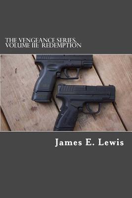 The Vengeance Series, Volume III: Redemption - Scott, Sharon (Editor), and McDougall, Ula (Contributions by), and Lewis, James E