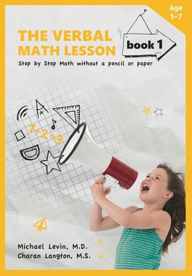 The Verbal Math Lesson, Book 1: Step by Step Math Without Pencil or Paper - Levin, Michael, Ma, and Langton, Charan, MS