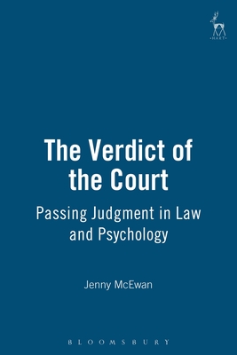 The Verdict of the Court: Passing Judgment in Law and Psychology - McEwan, Jenny