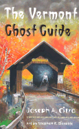 The Vermont Ghost Guide - Citro, Joseph A