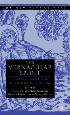 The Vernacular Spirit: Essays on Medieval Religious Literature - Blumenfeld-Kosinski, R (Editor), and Warren, N (Editor), and Robertson, D (Editor)