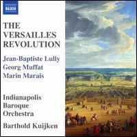 The Versailles Revolution - Indianapolis Baroque Orchestra; Barthold Kuijken (conductor)