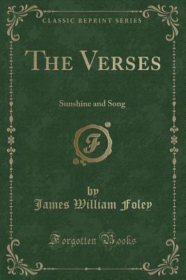 The Verses: Sunshine and Song (Classic Reprint) - Foley, James William