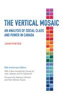 The Vertical Mosaic: An Analysis of Social Class and Power in Canada, 50th Anniversary Edition
