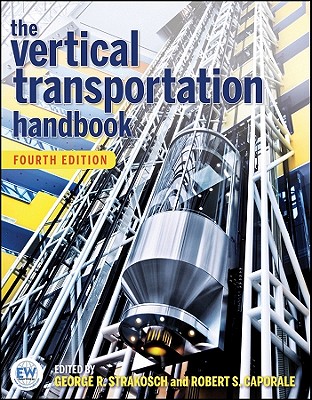The Vertical Transportation Handbook - Strakosch, George R (Editor), and Caporale, Robert S (Editor)