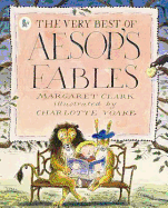 The Very Best of Aesop's Fables - Clark, Margaret (Editor), and Aesop